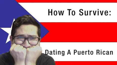 how to survive dating a puerto rican